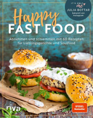 Title: Happy Fast Food: Abnehmen und schlemmen mit 60 Rezepten für Lieblingsgerichte und Soulfood. Gewicht verlieren und halten mit Pommes, Chips, Lasagne, Burger, Brownies, Apple Crumble. Spiegel-Bestseller, Author: Julia Bottar