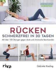 Title: Rücken - schmerzfrei in 30 Tagen: Mit über 100 Übungen gegen akute und chronische Beschwerden, Author: Gabriele Kiesling