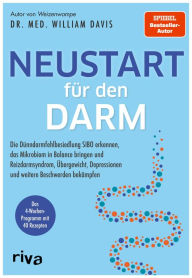 Title: Neustart für den Darm: Die Dünndarmfehlbesiedlung SIBO erkennen, das Mikrobiom in Balance bringen und Reizdarmsyndrom, Übergewicht, Depressionen und weitere Beschwerden bekämpfen, Author: William Davis