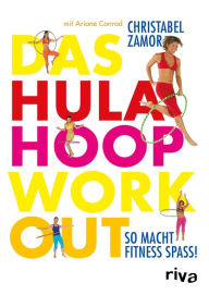 Title: Das Hula-Hoop-Workout: So macht Fitness Spaß!, Author: Christabel Zamor