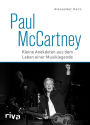 Paul McCartney: Kleine Anekdoten aus dem Leben einer Musiklegende. Das Geschenk für Beatles und Popmusik Fans. Mit Geschichten zu John Lennon, Ringo Starr und George Harrison