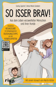 Title: So isser brav!: Aus dem Leben verzweifelter Menschen und ihrer Hunde. Mit einem Vorwort von Martin Rütter. Unterhaltsamer Ratgeber: Welpentraining, Hundeerziehung, Hundeführerschein, Author: Conny Sporrer