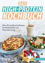 Title: Das High-Protein-Kochbuch: Über 60 eiweißreiche Rezepte für Muskelaufbau und Fettverbrennung. Abnehmen und fit werden mit der High-Protein-Diät. Optimale Sporternährung zum Fettabbau und Kraftaufbau, Author: Veronika Pichl