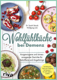 Title: Wohlfühlküche bei Demenz: Ausgewogene und sinnesanregende Gerichte für Betroffene und Angehörige. Mit hilfreichen Tipps zum Umgang mit Demenz - für mehr Lebensqualität, Author: Wolfgang Link