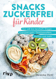 Title: Snacks zuckerfrei für Kinder: Von süß bis herzhaft: Riegel, Energiekugeln, Gemüsewaffeln, Muffins und mehr. Gesunde Rezepte für Babys und Kleinkinder für unterwegs, Kita, Kindergarten und Schule, Author: Veronika Pichl