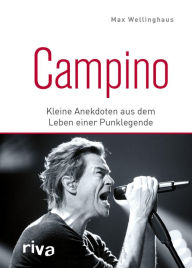 Title: Campino: Kleine Anekdoten aus dem Leben einer Punklegende. Das perfekte Geschenk für alle Fans von den Toten Hosen und deutschem Punkrock, Author: Max Wellinghaus