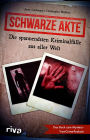 Schwarze Akte: Die spannendsten Kriminalfälle aus aller Welt. Das Buch zum Mystery True Crime Podcast. Ein Must have für alle Fans des wahren Verbrechens. Internationale Fälle