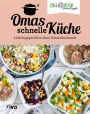 Omas schnelle Küche: Lieblingsgerichte ohne Schnickschnack Mit beliebten Klassikern der deutschen Alltagsküche. Ideal für Familien und Berufstätige