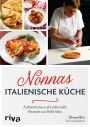 Nonnas italienische Küche: Authentische und traditionelle Rezepte von Nonna Silvi Klassische Gerichte aus Italien für die ganze Familie wie Antipasti, Pizza, Meeresfrüchte, Pasta und Biscotti