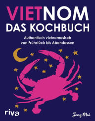 Title: Vietnom. Das Kochbuch: Authentisch vietnamesisch von Frühstück bis Abendessen Pho, Banh Mi, Sommerrollen, Hot Pot, Dumplings und Streetfood aus Vietnam. Traditionell asiatisch kochen, Author: Jerry Mai