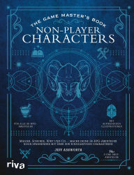 Title: The Game Master's Book: Non-Player Characters: Magier, Schurke, Wirt und Co. - mache deine 5e-RPG-Abenteuer noch spannender mit über 500 einzigartigen Charakteren, Author: Jeff Ashworth