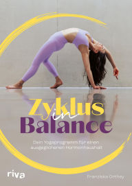 Title: Zyklus in Balance: Dein Yogaprogramm für einen ausgeglichenen Hormonhaushalt Mit Flows für jede Phase und Hilfe bei akuten Beschwerden, Author: Franziska Orthey