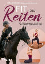 Fit fürs Reiten: Dein Trainingsprogramm für mehr Kraft, Beweglichkeit und Stabilität im Sattel Hilfe bei Reiterbeschwerden. Für eine stärkere Verbindung zu deinem Pferd