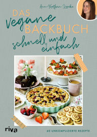 Title: Das vegane Backbuch - schnell und einfach: 60 unkomplizierte Rezepte Süße, alltagstaugliche Backideen für Kuchen und Gebäck ohne Milch und Ei, Author: Ann-Kathrin Lemke