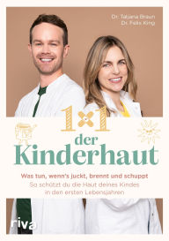 Title: 1×1 der Kinderhaut: Was tun, wenn's juckt, brennt und schuppt - so schützt du die Haut deines Kindes in den ersten Lebensjahren Neurodermitis, Ausschlag, Warzen und Co, Author: Dr. med. Tatjana Braun