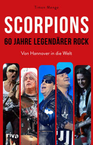 Title: Scorpions - 60 Jahre legendärer Rock: Von Hannover in die Welt, Author: Timon Menge