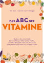 Das ABC der Vitamine: Nutzen Sie die Kraft der wichtigen Mikronährstoffe, um Ihre körperliche und mentale Gesundheit optimal zu unterstützen Vitamin D, Vitamin B, Vitamin C