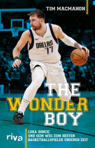 Title: The Wonder Boy: Luka Doncic und sein Weg zum besten Basketballspieler unserer Zeit, Author: Tim MacMahon