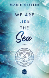 Title: We Are Like the Sea, Author: Marie Niebler