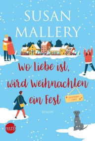 Title: Wo Liebe ist, wird Weihnachten ein Fest: Roman, Author: Susan Mallery