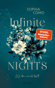 Title: Infinite Nights: Wo du auch bist SPIEGEL-Bestsellerautorin Bodyguard Romance trifft auf Fake Dating Eine Romantic Suspense in der High Society Barcelonas, Author: Sophia Como