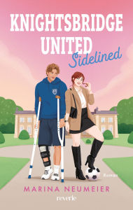Title: Knightsbridge United: Sidelined Britischer Fußballprofi meets Lifestylereporterin Enemies-to-Lovers-Sportsromance Skandale und High Society SPIEGEL-Bestsellerautorin, Author: Marina Neumeier