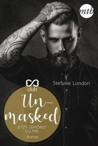 Title: Unmasked - Jetzt gehörst du mir, Author: Stefanie London