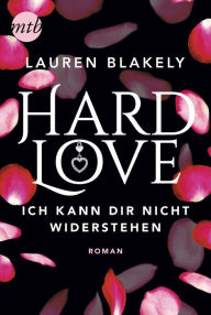 Title: Hard Love - Ich kann dir nicht widerstehen!, Author: Lauren Blakely