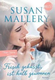 Title: Frisch geküsst, ist halb gewonnen (Straight from the Hip), Author: Susan Mallery