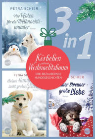 Title: Körbchen unterm Weihnachtsbaum - drei bezaubernde Hundegeschichten (3in1), Author: Petra Schier