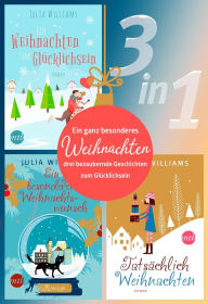 Title: Ein ganz besonderes Weihnachten - drei bezaubernde Geschichten zum Glücklichsein, Author: Julia Williams