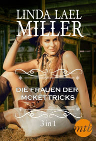 Title: Die Frauen der McKettricks (3-teilige Serie), Author: Linda Lael Miller