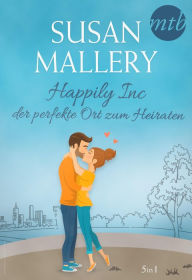 Title: Happily Inc - der perfekte Ort zum Heiraten (5in1), Author: Susan Mallery