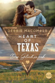 Title: Heart of Texas - Das Glück so nah, Author: Debbie Macomber