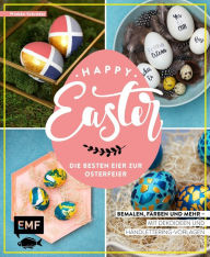 Title: Happy Easter - Die besten Eier zur Osterfeier: Bemalen, färben und mehr - Mit Deko- und Handletteringideen, Author: Wiebke Schröder