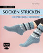 Mix and Match! Socken stricken: Über 900 Modelle kombinieren - Mit Jacquard-, Mosaik- und Strukturmustern - Das Baukastenprinzip für Fersen, Bündchen und Spitzen