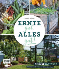Title: Ernte gut, alles gut! - Gemüsegärtnern im Hochbeet, Frühbeet und Gewächshaus, Author: Sandra Jägers