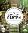 Hochbeet, Teich, Palettentisch - Projekte zum Selbermachen für Garten & Balkon: Dein kreativer Garten - Präsentiert von den Stadtgärtnern