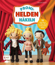 Title: Promi-Helden häkeln: Von Britney Spears über Thomas Gottschalk bis Elvis Presley - Kult-Stars aus Film, Musik und Fernsehen häkeln, Author: Alexandra Schwarz