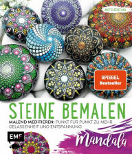 Title: Steine bemalen - Mandala - Band 1: Malend meditieren: Punkt für Punkt zu mehr Gelassenheit und Entspannung, Author: Anette Berstling