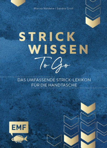 Strickwissen to go - Das umfassende Strick-Lexikon: Abketten, Zunehmen und mehr