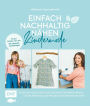 Einfach nachhaltig nähen - Kindermode: Kleidung, Nützliches und Schönes für Kinder nähen - Umweltfreundliche Projekte und praktische Tipps - Für die Größen 110 bis 164 - Mit Schnittmusterbogen als Download