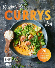 Title: Knockin' on CURRYS door: 70 himmlische Rezepte von einfach bis exotisch: Linsen-Kokos-Curry, Chana Masala, Express Butter Chicken, Rotes Garnelen-Curry, Paneer Korma, Salsiccia-Tomaten-Curry, Fisch-Curry mit Jakobsmuscheln, Chicken Tikka Dal ..., Author: Sabrina Sue Daniels