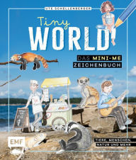 Title: Tiny World - Zeichnen im Mini-Me-Format: Tiere, Menschen, Natur und mehr, Author: Ute Schellenberger