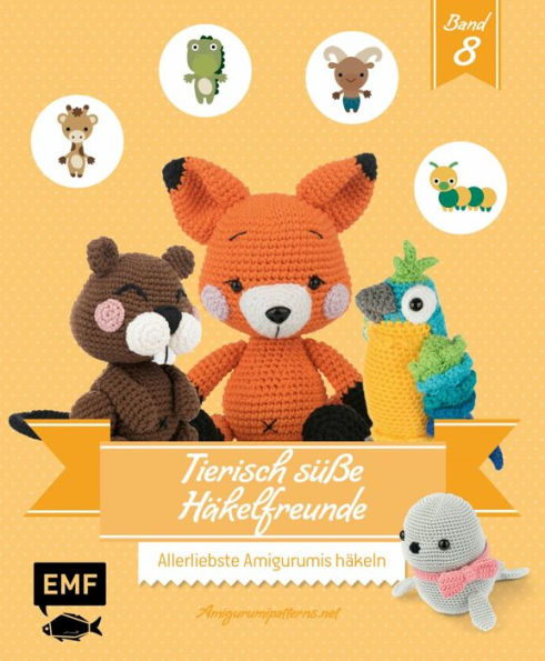 Tierisch süße Häkelfreunde 8: Allerliebste Amigurumis häkeln