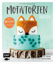 Title: Motivtorten backen: Mit 60 Rezepten von Grundteig bis Torten für Geburtstag, Party und Hochzeit: Mit vielen Step-by-Step-Anleitungen, Author: Monique Ascanelli