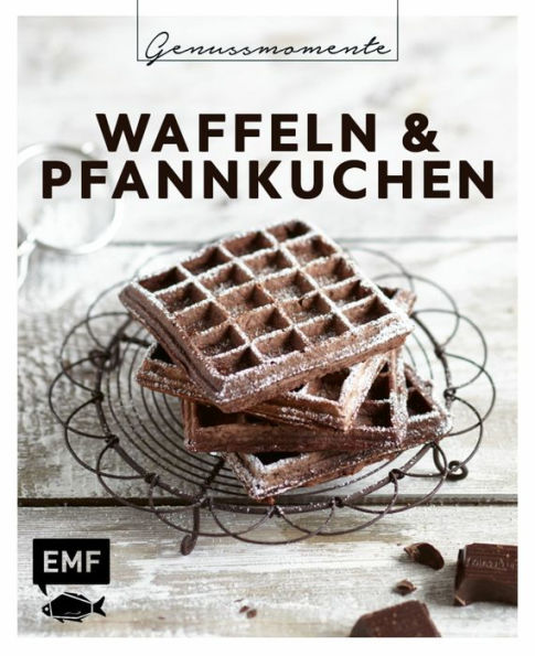 Genussmomente: Waffeln & Pfannkuchen: Schnelle und einfache Rezepte: Belgische Waffelhappen, Marmor-Pfannkuchen, Zucchiniwaffeln und mehr!