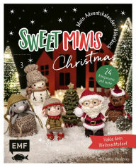 Title: Mein Adventskalender-Häkelbuch: Sweet Minis Christmas: Häkle dein Weihnachtsdorf mit 24 Amigurumis und mehr Perforierte Seiten zum Auftrennen, Author: Claudia Nikolenko