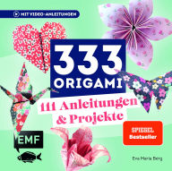Title: 333 Origami Das Bastelbuch: Das Projektebuch mit 111 Bastel- und Faltanleitungen - DIYs aus Origami-Papieren zum Verschenken, Dekorieren und Verschönern, Author: Eva Maria Berg