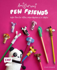 Title: Amigurumi Pen Friends - Süße Tiere für Stifte, Federmäppchen und Co. häkeln: Schreibtischzubehör und Schlüsselanhänger für Legami-Fans zum Sammeln und Verschenken, Author: Elham Ghasemi